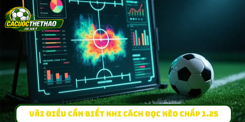 Vài điều cần biết khi cách đọc kèo chấp 1.25