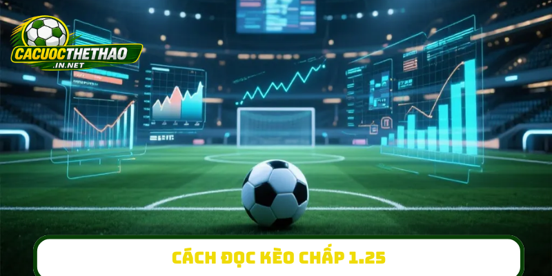 Cách đọc kèo chấp 1.25