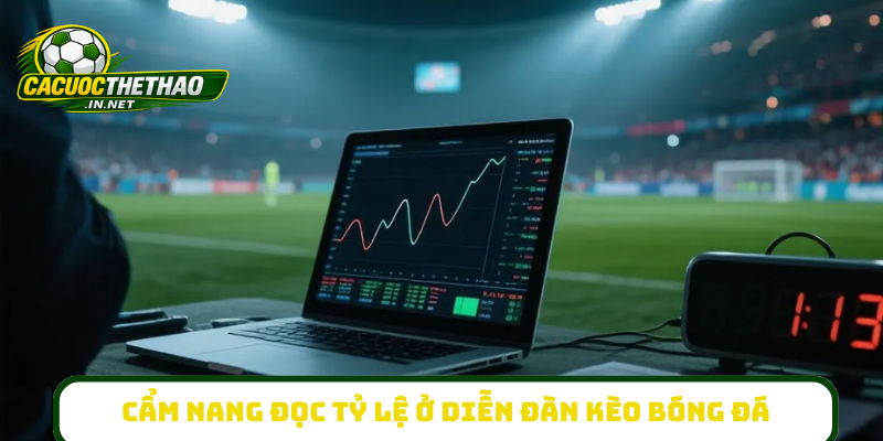 Cẩm nang đọc tỷ lệ ở diễn đàn kèo bóng đá