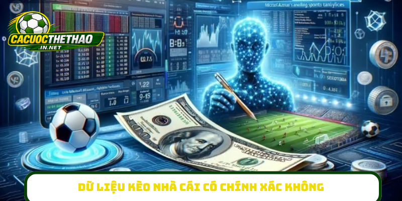 Dữ liệu kèo nhà cái có chính xác không