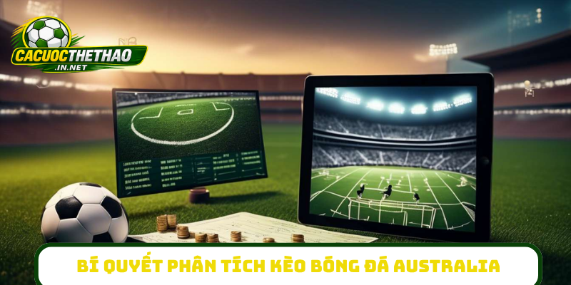 Bí quyết phân tích kèo bóng đá Australia
