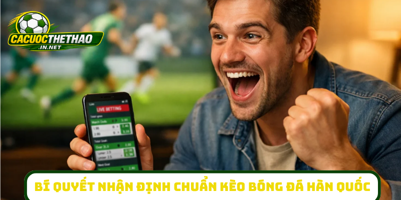 Bí quyết nhận định chuẩn kèo bóng đá Hàn Quốc