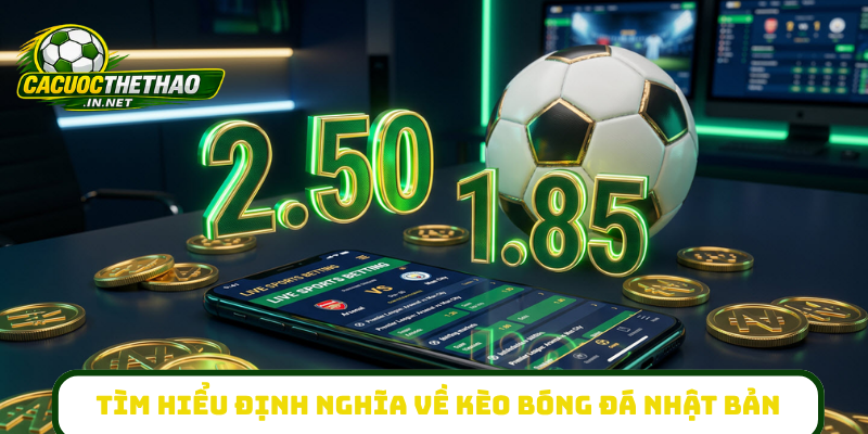 Tìm hiểu định nghĩa về kèo bóng đá Nhật Bản