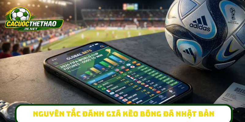 Nguyên tắc đánh giá kèo bóng đá Nhật Bản