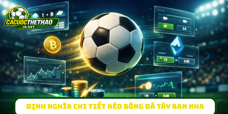 Định nghĩa chi tiết kèo bóng đá Tây Ban Nha