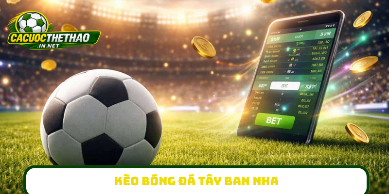 Kèo bóng đá Tây Ban Nha
