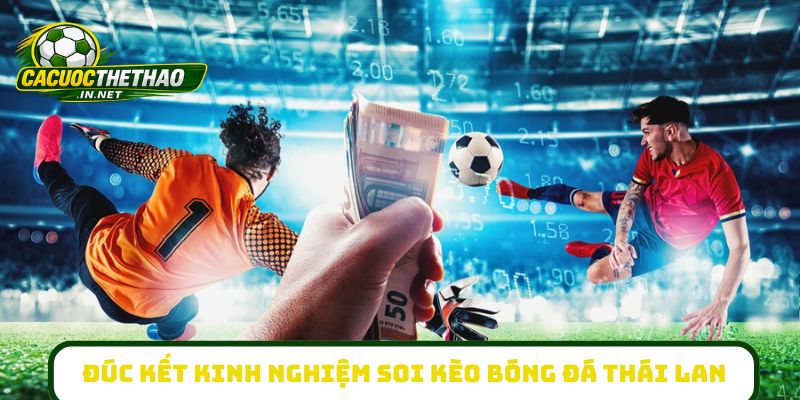 Đúc kết kinh nghiệm soi kèo bóng đá Thái Lan