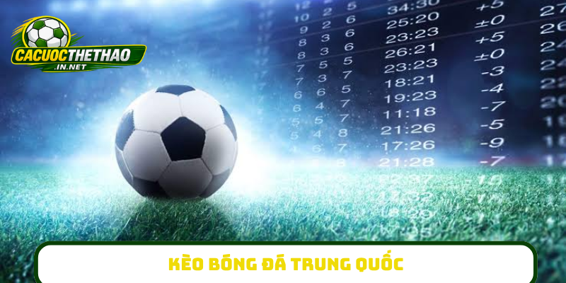 Kèo bóng đá Trung Quốc