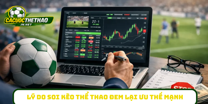 Lý do soi kèo thể thao đem lại ưu thế mạnh