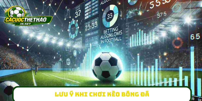 lưu ý khi chơi kèo bóng đá