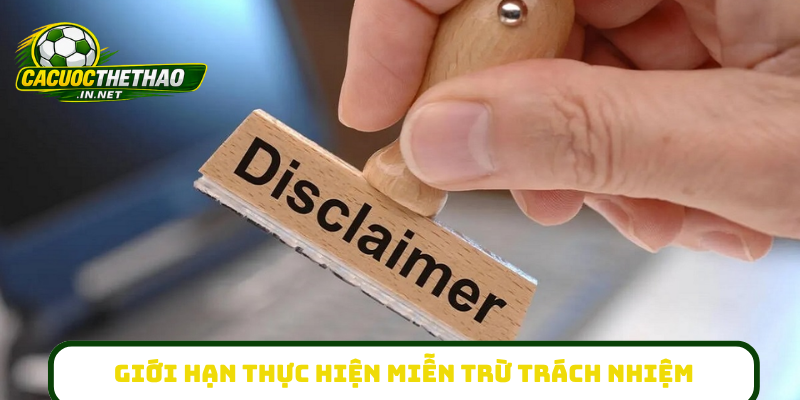 Giới hạn thực hiện miễn trừ trách nhiệm