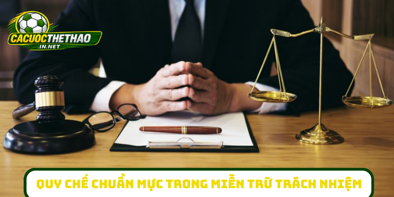 Quy chế chuẩn mực trong miễn trừ trách nhiệm