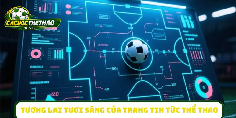 Tương lai tươi sáng của trang tin tức thể thao
