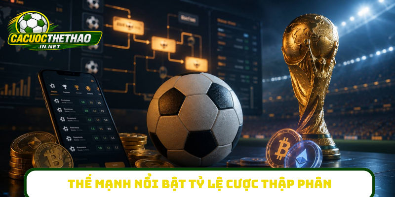 Thế mạnh nổi bật tỷ lệ cược thập phân